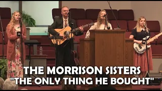 The Morrison Sisters: "The Only Thing He Bought" Live 5/23/21 Bethel Baptist Church, Greenfield, IN