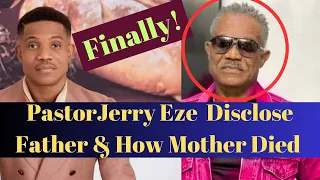 Pastor Jerry Eze Tearfully 😭😭😭Discloses Father and  What Lead to the Death of His Mother