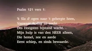 Psalm 121 vers 1, 2 en 4 - 'k Sla d' ogen naar 't gebergte heen