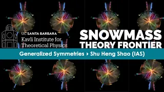 Generalized Symmetries ▸ Shu Heng Shao (IAS) #snowmass