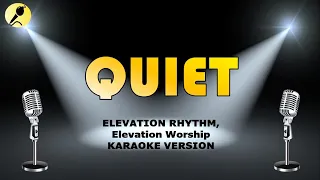 Quiet by Elevation Worship and Elevation Rhythm Karaoke-Slow