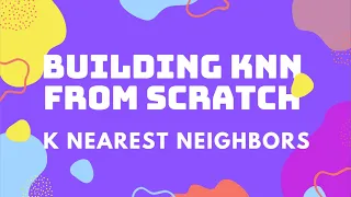 K Nearest Neighbors Part 6 - Building a KNN Classifier from scratch