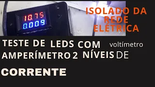 FAÇA TESTE DE LEDS COM 2 NÍVEIS DE CORRENTE QUE NÃO DÁ CHOQUE