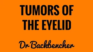 Tumors of The Eyelids - High Yield Ophthalmology Lectures Made Easy