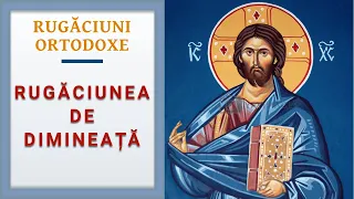 Rugaciuni Ortodoxe: Rugaciunea de dimineata (audio)