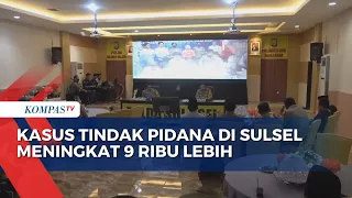 Kasus Tindak Pidana Di Sulsel Meningkat 9 Ribu Lebih