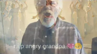 Angry grandpa tribute