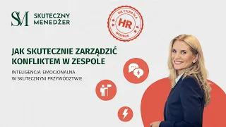 JAK SKUTECZNIE ZARZĄDZIĆ KONFLIKTEM W ZESPOLE