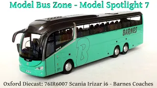 Model Bus Zone - Oxford 76IR6007: Barnes Scania Irizar i6