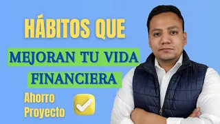 Mejora Tu Economía: 5 Hábitos Financieros