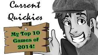 [OLD] Top 10 Games of 2014! - Current Quickies