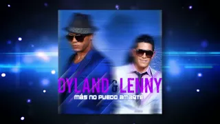 Dyland & Lenny - Más No Puedo Amarte (Audio Video)