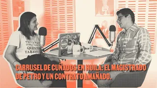 Carrusel de cuñados en Huila: el magistrado de Petro y un contrato amañado.