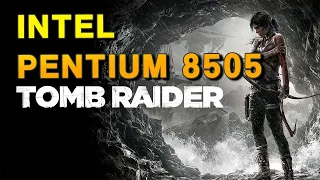 Tomb Raider - Intel Pentium 8505 Benchmark