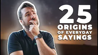 25 Origins of Everyday Sayings
