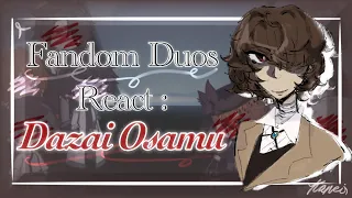Fandom Duos React || ‘One Souls in Two Bodies’ || Dazai Osamu (1/4) | Soukoku(1/2)
