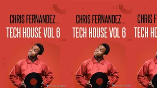 TECH || HOUSE || VOL 6|| CHRIS FERNANDEZ