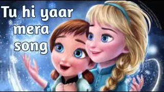 Tu Hi Yaar Mera song (Frozen version)