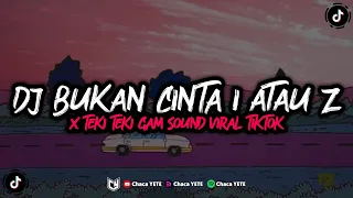 DJ BUKAN CINTA 1 ATAU 2 X TEKI TEKI GAM - FYP VIRAL TIKTOK | CHACA YETE