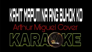 KAHIT MAPUTI NA ANG BUHOK KO | ARTHUR MIGUEL COVER