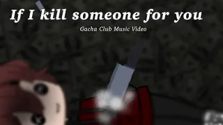 If I Killed Someone for you || Gacha Club Music Video || GCMV || by Mysterious Moon ||not yandere :P