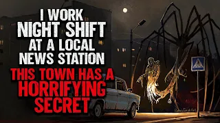 "I Work Night Shift At A Local News Station. This Town Has A Secret" | Creepypasta | Scary Story