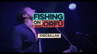 Kiscsillag - Fishing on Orfű 2018 (Teljes koncert)