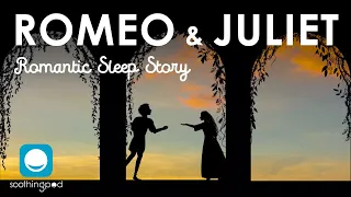 Bedtime Sleep Stories | ❤️ Romeo and Juliet 🔥 | Romantic Sleep Story for Grown Ups | Tragic Romance