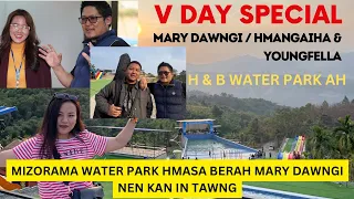 V DAY | Mary Dawngi & Youngfella & Hmangaiha etc. | MIZORAMA WATER PARK HMASA BER AH