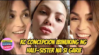 KC CONCEPCION IBINUKING NG KAPATID NA SI GARIE CONCEPCION TUNGKOL SA LOVELIFE! KC ANO BA ANG TOTOO?