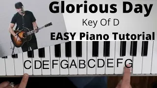 Glorious Day -Jason Ingram (Key of D)//EASY Piano Tutorial