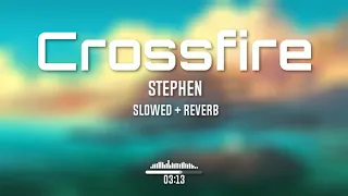 Stephen - Crossfire (Slowed To Perfection + Reverb)