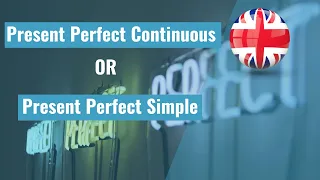 Present Perfect Continuous or Present Perfect Simple