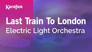 Last Train To London - Electric Light Orchestra | Karaoke Version | KaraFun