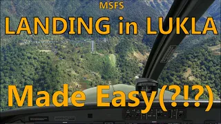 MSFS - Landing in Lukla tutorial (AH, Fantastic approaches - and how to fly them, Ep. 1)