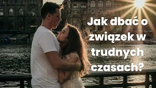 Jak dbać o związek w trudnych czasach?