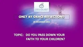 29 DEC 2021 - ONLY BY GRACE REFLECTIONS