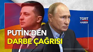 Putin'den Ukrayna Ordusuna Darbe Çağrısı: 'İktidarı Ele Alın' - TGRT Haber