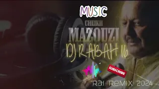 Cheb Mazouzi Baghi Enchofha Marahach tban by dj rabah 16 rai remix 2024