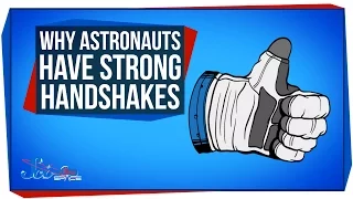 Why Astronauts Have Strong Handshakes