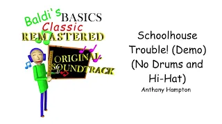 Schoolhouse Trouble! (Demo) No Drums and Hi-Hat