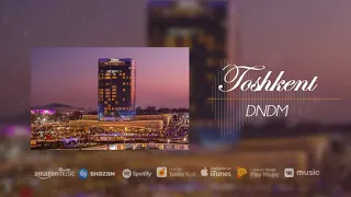 DNDM - Toshkent (Official music)