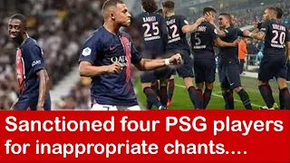 Four PSG players have been sanctioned for obscene chanting