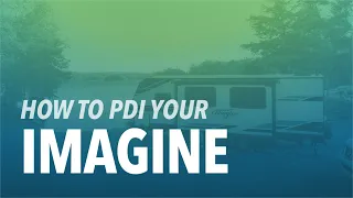 How to PDI your Imagine Travel Trailer