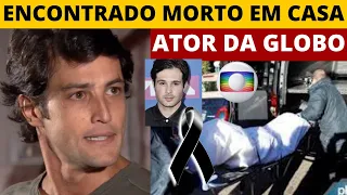 MORRE AGORA  ATOR ,  GLOBO CONFIRMA FOI ENCONTRADO SEM VIDA EM CASA