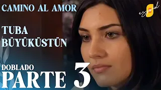 Camino al Amor | Aşk Yolu - Parte 3 | Doblado al Español