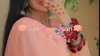Aaa Jane Jaan | Lofi Music | [Slowed & Reverb]