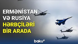 Rusiya və Ermənistanın birgə təliminin məqsədi - BAKU TV