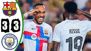 FC Barcelona VS Manchester City 3-3 All Goals and Highlights 2022 HD