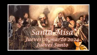 Santa Misa | JUEVES SANTO | Jueves 28 de marzo del 2024 | P. Javier Martín, FM